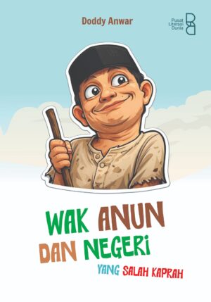 Wak Anun dan Negeri yang Salah Kaprah