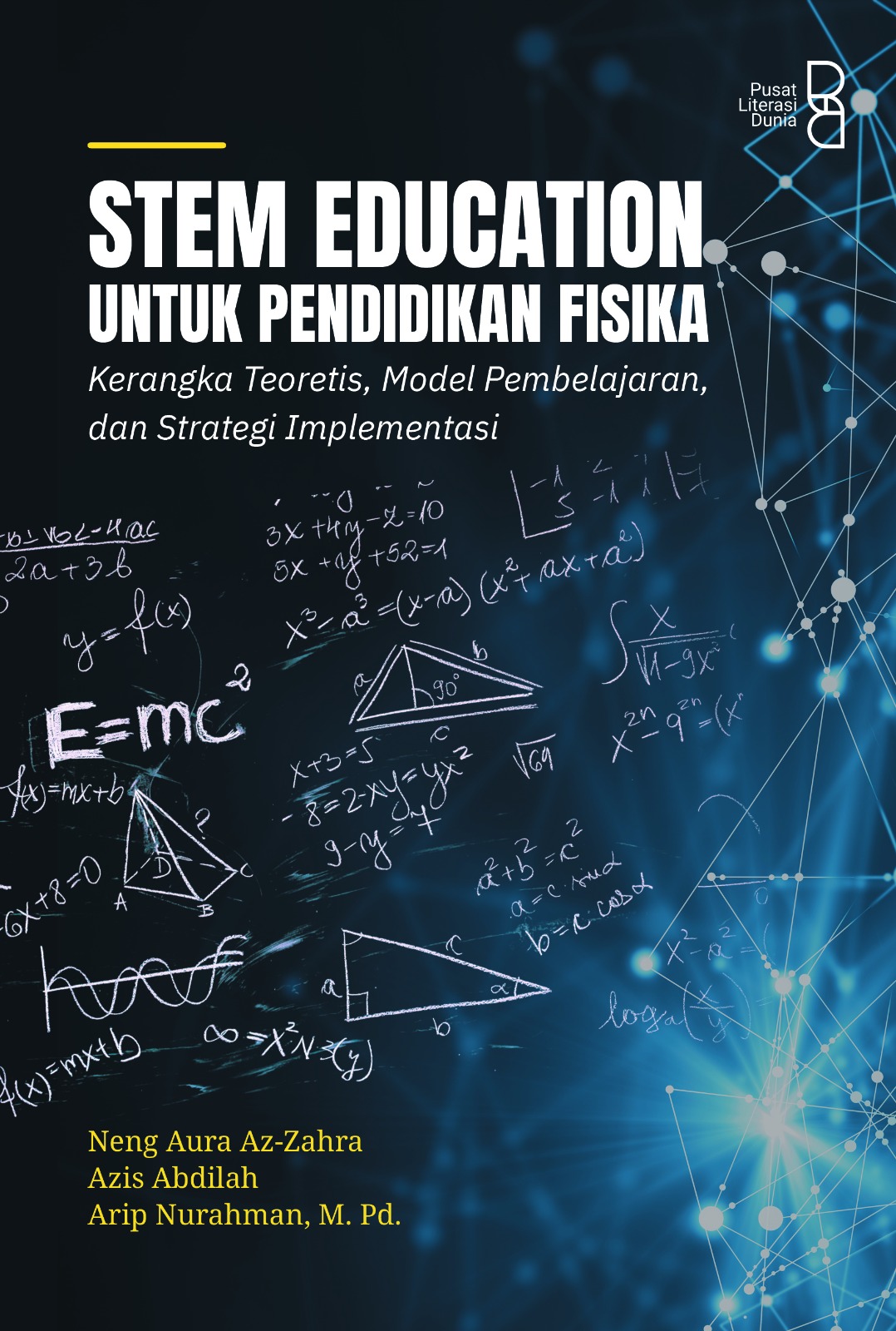 STEM Education Untuk Pendidikan Fisika: Kerangka Teoretis, Model Pembelajaran, dan Strategi Implementasi