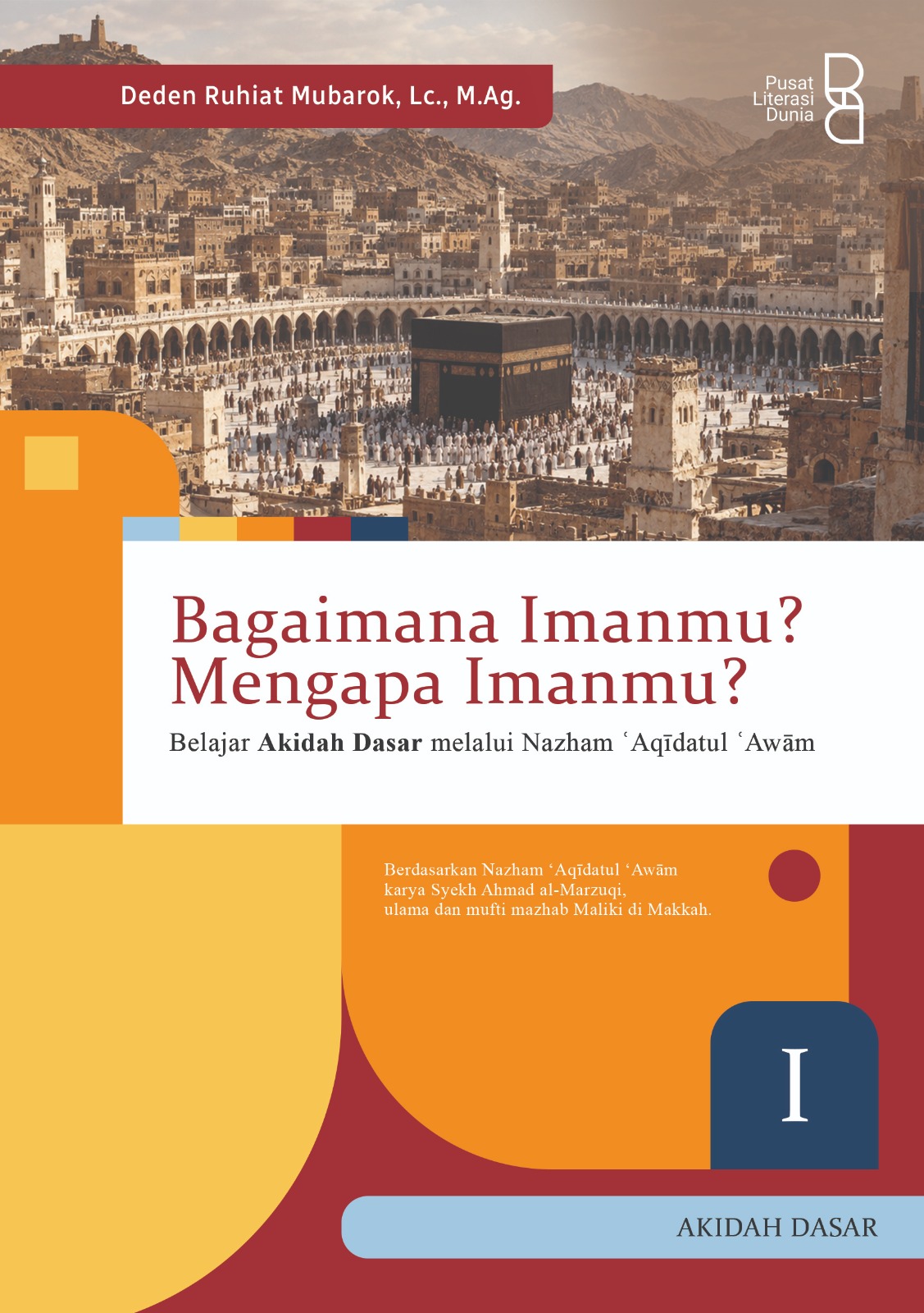 Bagaimana Imanmu? Mengapa Imanmu?: Belajar Akidah Dasar melalui Nazham ʿAqīdatul ʿAwām