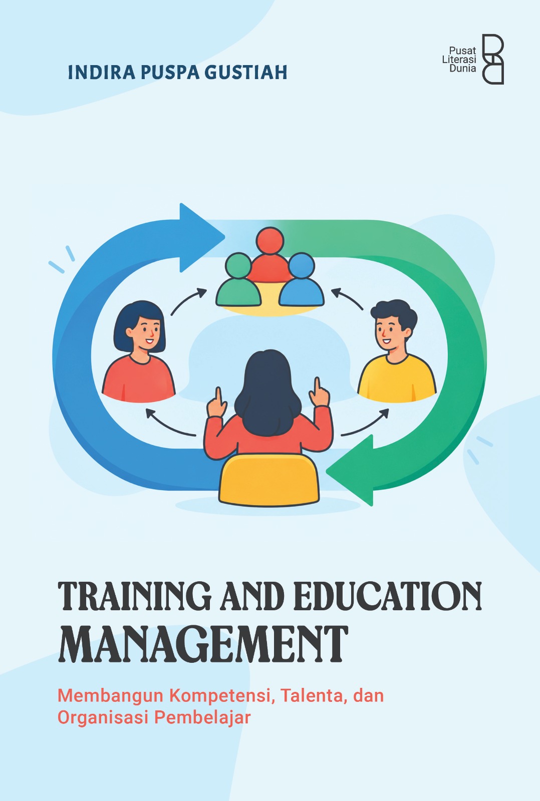 Training and Education Management: Membangun Kompetensi, Talenta, dan Organisasi Pembelajar
