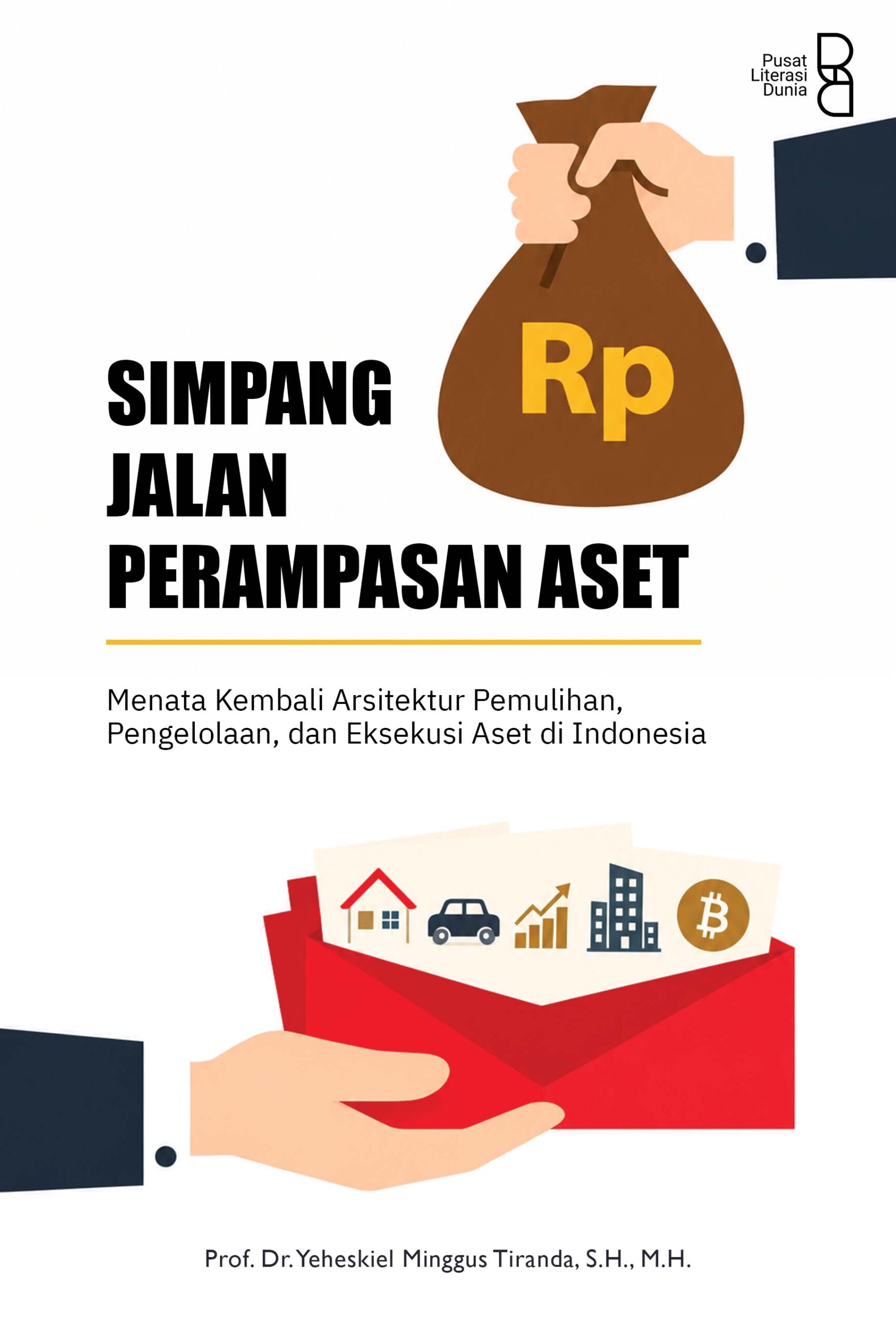 Simpang Jalan Perampasan Aset: Menata Kembali Arsitektur Pemulihan, Pengelolaan, dan Eksekusi Aset di Indonesia